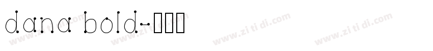 dana bold字体转换